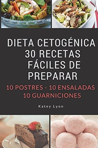 Libro : Dieta Cetogenica 30 Recetas Faciles De Preparar 10..