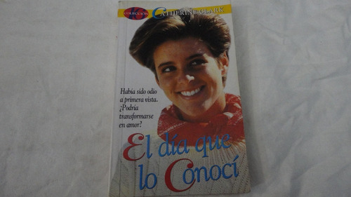 El Dia Que Te Conoci- Catherine Clark-colecc. 16 Nº 9