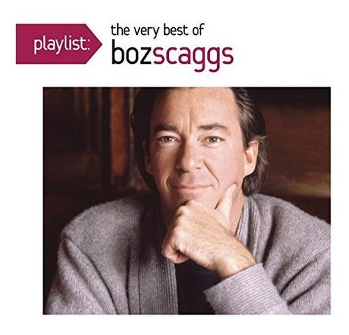 Cd Playlist The Very Best Of Boz Scaggs - Boz Scaggs