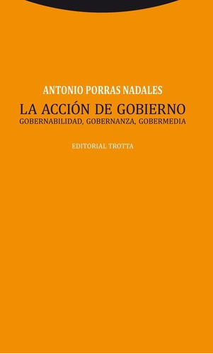 La Acción De Gobierno, Antonio Porras Nadales, Trotta