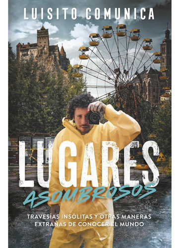 Lugares Asombrosos | Luisito Comunica