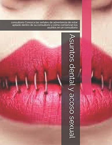 Asuntos dental y acoso sexual, de Theresa Biggs. Editorial Independently Published, tapa blanda en español, 2020