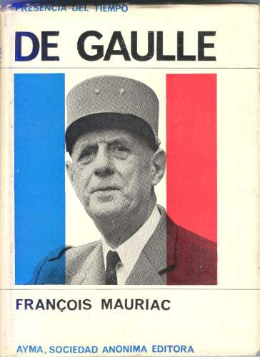 De Gaulle - Francois Mauriac.
