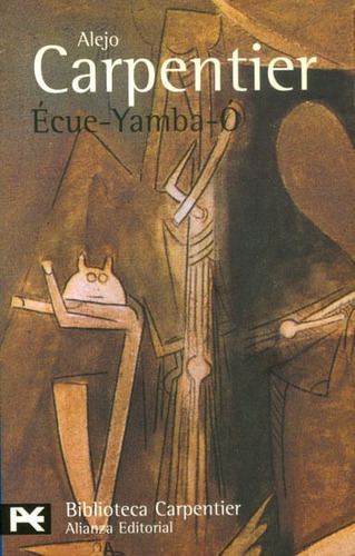 Écue-Yamba-O, de Alejo Carpentier. Editorial Alianza distribuidora de Colombia Ltda., tapa blanda, edición 2007 en español