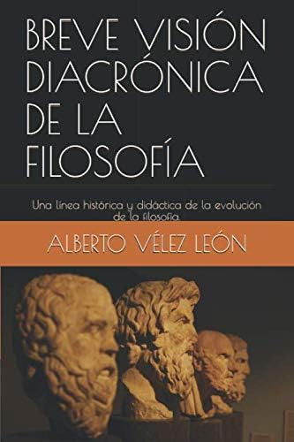 Libro: Breve Visión Diacrónica De La Filosofía: Una Línea Hi