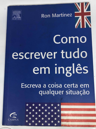 Como Escrever Tudo Em Inglês: Escreva A Coisa Certa Em Qualquer Situação