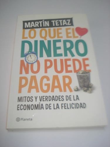 Lo Que El Dinero No Puede Pagar - Martín Tetaz