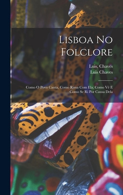 Libro Lisboa No Folclore; Como O Povo Canta, Como Rima Co...