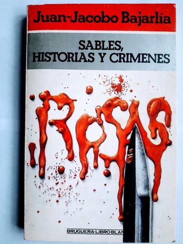 Sables Historias Y Crímenes - Juan Jacobo Bajarlía 