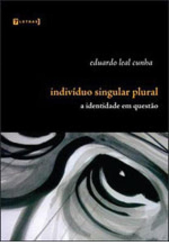 Individuo Singular Plural - A Indentidade Em Questao