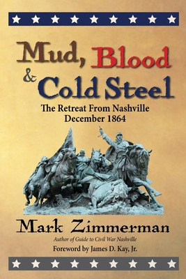 Libro Mud, Blood And Cold Steel: The Retreat From Nashvil...