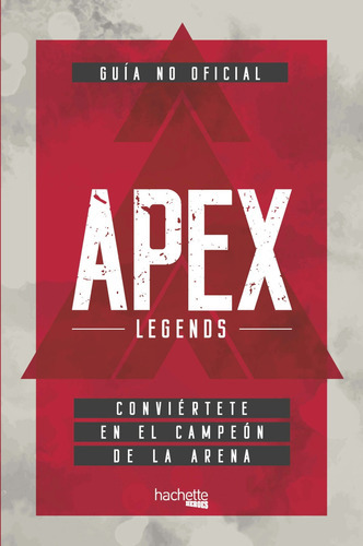 GUÍA NO OFICIAL APEX LEGENDS, de Varios autores. Editorial HACHETTE HEROES, tapa blanda en español, 9999