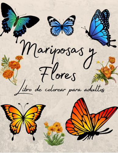 Libro: Mariposas Y Flores Libro De Colorear Para Adultos: Li