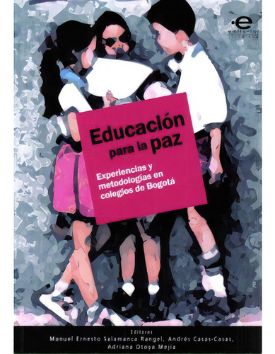 Educación Para La Paz. Experiencias Y Metodologías En Col, De Varios. Serie 9587162806, Vol. 1. Editorial U. Javeriana, Tapa Blanda, Edición 2009 En Español, 2009