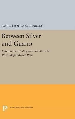 Libro Between Silver And Guano - Paul Eliot Gootenberg