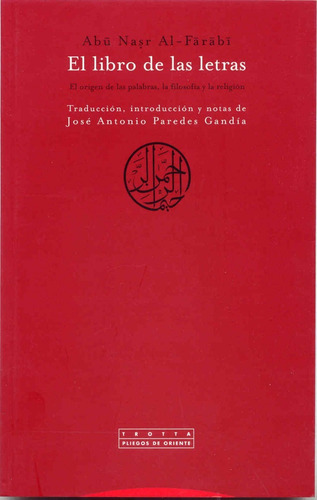 El Libro De Las Letras: El Origen De Las Palabras, La Filosofía Y La Religión: Sin Datos, De Al-farabi. Serie Sin Datos, Vol. 0. Editorial Trotta, Tapa Blanda, Edición Sin Datos En Español, 2013