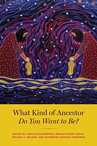 Libro:  What Kind Of Ancestor Do You Want To Be?