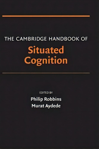 Cambridge Handbooks In Psychology: The Cambridge Handbook Of Situated Cognition, De Philip Robbins. Editorial Cambridge University Press, Tapa Dura En Inglés