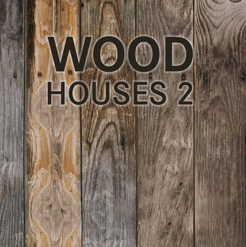 Wood Houses 2, de Alonso, Claudia Martinez. Editora Paisagem Distribuidora de Livros Ltda., capa dura em português, 2013