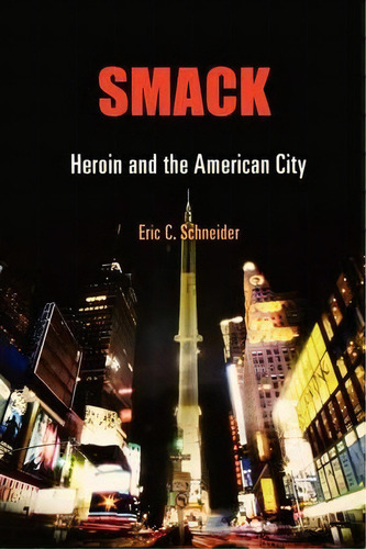 Smack, De Eric C. Schneider. Editorial University Pennsylvania Press, Tapa Blanda En Inglés