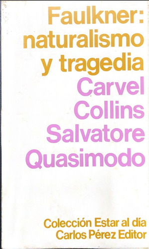 Faulkner Naturalismo Y Tragedia: Coleccion Estar Al Dia - Carlos Perez Ed.-, De Collins Quasimodo. N/a, Vol. Volumen Unico. Editorial Carlos Perez Editor, Tapa Blanda, Edición 1 En Español, 1968