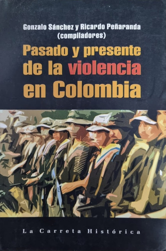 Pasado Y Presente De La Violencia En Colombia R. Peñaranda