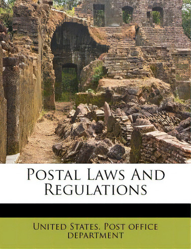 Postal Laws And Regulations, De United States Post Office Department. Editorial Nabu Pr, Tapa Blanda En Inglés