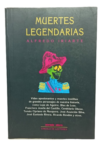 Muertes Legendarias - Alfredo Iriarte - Ed Intermedio - 1996