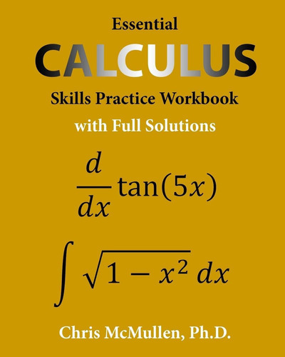 Essential Calculus Skills Practice Workbook With Full Solutions, De Chris Mcmullen. Editorial Zishka Publishing, Tapa Blanda En Inglés, 2018