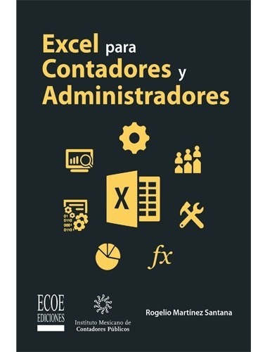 Excel Para Contadores Y Administradores. Rogelio Excel, De Rogelio Martínez Santana., Vol. 1. Editorial Ecoe Ediciones, Tapa Blanda En Español, 2020