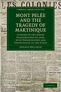 Mont Pelee And The Tragedy Of Martinique A Study Of The Grea