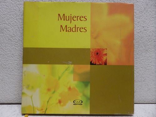Mujeres Madres,2005,ediciones L M Riba,tapas Duras