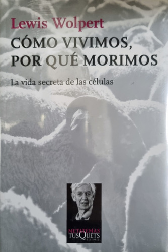 Cómo Vivimos Por Qué Morimos - Lewis Wolpert