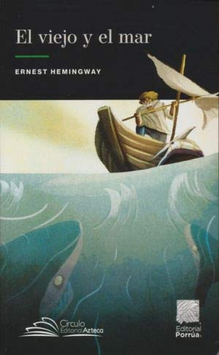 El viejo y el mar: No, de Hemingway, Ernest., vol. 1. Editorial Porrúa México, tapa pasta blanda, edición 1 en español, 2019