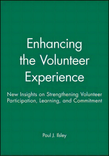 Enhancing The Volunteer Experience, De Paul J. Ilsley. Editorial John Wiley Sons Ltd, Tapa Blanda En Inglés