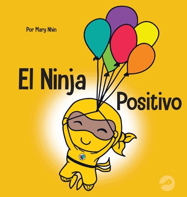 Libro El Ninja Positivo: Un Libro Para Niã±os Sobre La At...