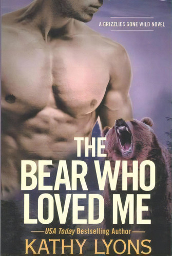 The Bear Who Loved Me, De Kathy Lyons. Editorial Little Brown Company, Tapa Blanda En Inglés