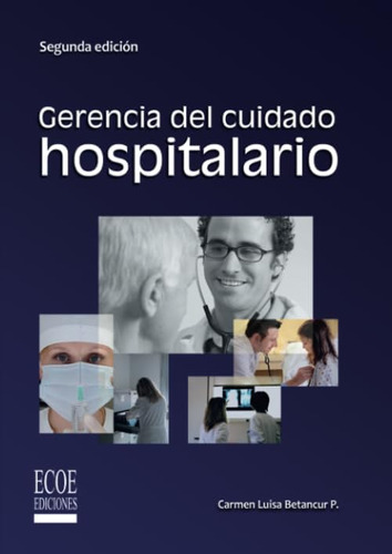 Libro: Gerencia Del Cuidado Hospitalario (spanish Edition)