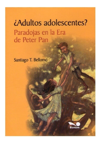 Adultos Adolescentes? - Santiago T. Bellomo - Bonum