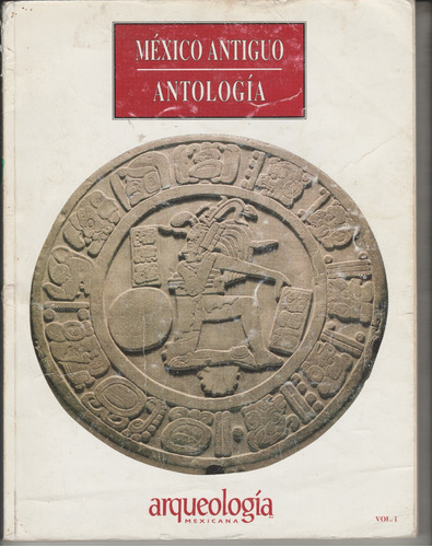 México Antiguo Antología Vol. 1 | Arqueología Mexicana