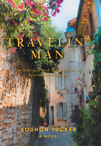 Travelin' Man: The Intrigue And Adventures Of Spence Harrington, De Tucker, Louhon. Editorial Authorhouse, Tapa Dura En Inglés
