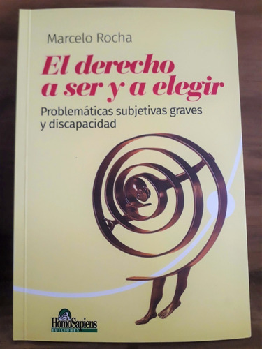 El Derecho A Ser Y A Elegir. Problemáticas Y Discapacidad