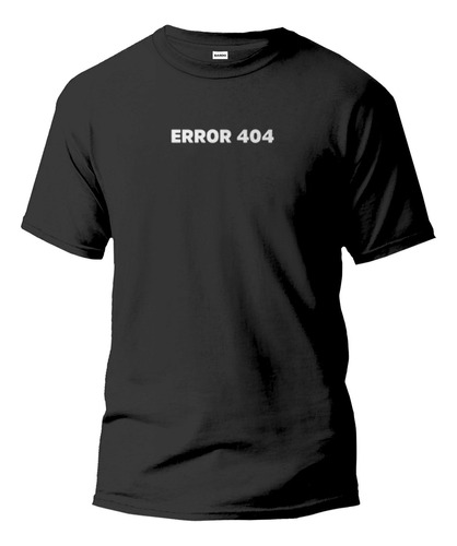 Remera Error 404 - Calidad Premium