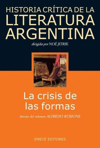 Hist. Crít. De Liter. Arg. T.5. La Crisis De Las Formas - No