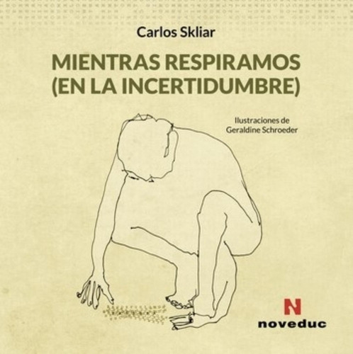 Mientras Respiramos En La Incertidumbre - Carlos Skliar, De Skliar, Carlos. Editorial Novedades Educativas, Tapa Blanda En Español, 2020
