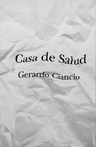 Casa De Salud, De Gerardo Ciancio. Editorial Yaugurú, Tapa Blanda, Edición 1 En Español