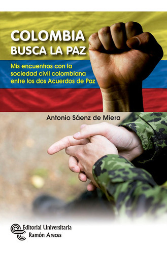 Colombia busca la Paz, de Sáenz de Miera, Antonio. Editorial Universitaria Ramon Areces, tapa blanda en español