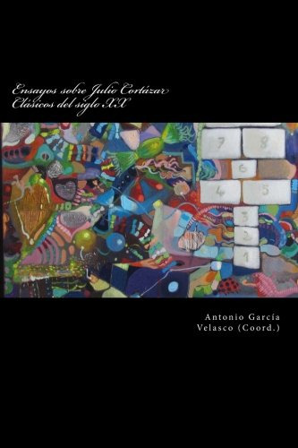 Ensayos Sobre Julio Cortazar: Clasicos Del Siglo Xx: Volume
