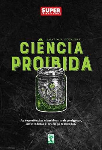 Ciência Proibida, De Salvador Nogueira. Editora Abril, Capa Mole Em Português, 2018