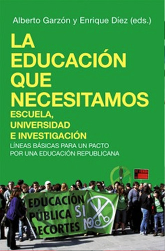 La Educacion Que Necesitamos, De Alberto Garzon. Editorial Foca, Ediciones Y Distribuciones, Edición 1 En Español, 2018